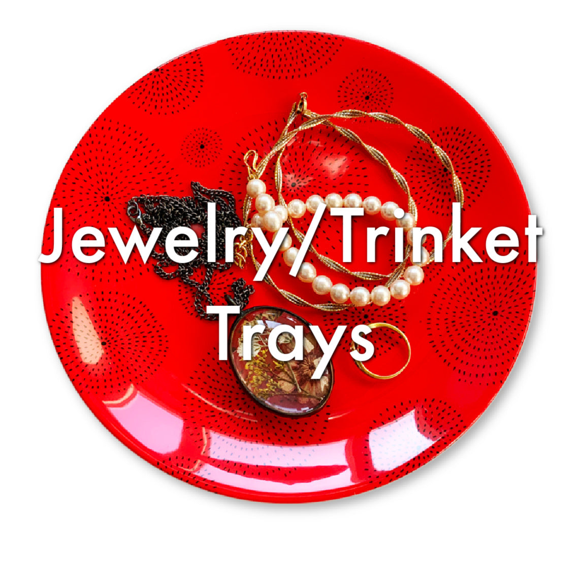 Jewelry/Trinket Trays